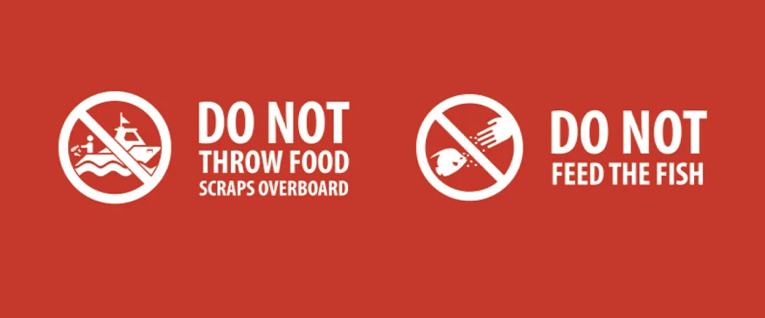 Responsible Reef Practices - Don not throw scraps overboard - Do not feed the fish